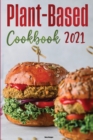 Plant-Based Diet Cookbook 2021 : Easy Recipes for Busy People to Keep A Plant-Based Diet Lifestyle - Book