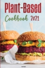 Plant-Based Diet Cookbook 2021 : Quick, Simple & Easy Recipes To Lose Weight Enjoying Your Favorite Foods. - Book