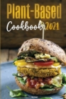 Plant-Based Diet Cookbook 2021 : Delicious & Easy to make Plant-Based Recipes to Kick-start your Health Goals - Book