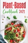 Plant-Based Diet Cookbook 2021 : Quick & Easy Recipes to Heal the Immune System and have a Healthy Lifestyle! - Book