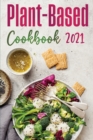 Plant-Based Diet Cookbook 2021 : Healthy, Quick, And Easy Plant-Based Recipes to Reset Your Metabolism - Book