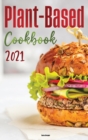 Plant-Based Diet Cookbook 2021 : Easy & Delicious Plant Based Recipes for Healthy Eating! - Book