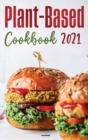 Plant-Based Diet Cookbook 2021 : Easy Recipes for Busy People to Keep A Plant-Based Diet Lifestyle - Book