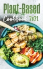 Plant-Based Diet Cookbook 2021 : Flavourful and Mouth-watering Recipes for Everyday Cooking - Book