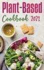 Plant-Based Diet Cookbook 2021 : Healthy, Quick, And Easy Plant-Based Recipes to Reset Your Metabolism - Book