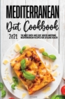 Mediterranean Diet Cookbook 2021 : The most Quick and Easy, Mouth-Watering Mediterranean Recipes for Lifelong Health - Book