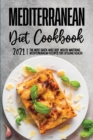 Mediterranean Diet Cookbook 2021 : Quick and Easy, Delicious Recipes for Everyday Cooking - Book
