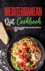 Mediterranean Diet Cookbook 2021 : Discover the most Quick & Easy Recipes to Get You Started - Book