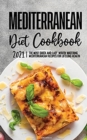 Mediterranean Diet Cookbook 2021 : Quick and Easy, Delicious Recipes for Everyday Cooking - Book