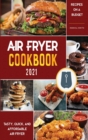 Air Fryer Cookbook for Beginners 2021 : Tasty, Quick, And Affordable Air Fryer Recipes on a Budget - Book