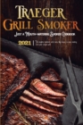 Traeger Grill & Smoker Cookbook 2021 : The complete cookbook with tasty bbq recipes to enjoy smoking with your traeger grill - Book