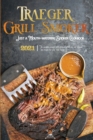Traeger Grill & Smoker Cookbook 2021 : The Complete Traeger Grill Cookbook With Easy And Delicious Bbq Recipes For Your Whole Family - Book
