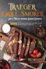 Traeger Grill & Smoker Cookbook 2021 : The Complete Wood Pellet Grill & Smoker Cookbook With Tasty Recipes For Beginners And Advanced User - Book
