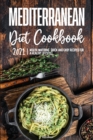Mediterranean Diet Cookbook 2021 : Mouth-Watering, Quick and Easy Recipes for a Healthy Lifestyle - Book