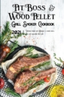Pit Boss Wood Pellet Grill & Smoker Cookbook 2021 : Delicious Recipes And Techniques To Smoke Meats, Fish, And Vegetables Like A Pro - Book