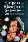 Pit Boss Wood Pellet Grill & Smoker Cookbook 2021 : The Complete Guide For Beginners To Master Your Wood Pellet Grill, With Healty And Tasty Recipes For The Perfect Bbq - Book