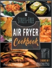 Stress-Free Air Fryer Cookbook [3 IN 1] : What to Expect, What to Eat, How to Win in a Meal - Book