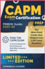 CAPM Exam Certification Prep [Pmbok Guide 2021-22 : The Idiot-Proof Guide that Helped over 1,347 Lazy Students Pass the CAPM Exam on the First Attempt and Start Working with Multi-Million Companies Ri - Book