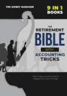 The Retirement Bible with Accounting Tricks [9 in 1] : All the Secrets Behind the Success of Entrepreneurs Became Millionaires from Scratch. Tips and Tricks to Make Money Work for You from Your Home - Book