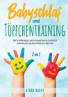 Babyschlaf und Toepfchentraining [2 in 1] : Wat te onderwijzen, wat te verwachten en hoe hen te ondersteunen op elke leeftijd en in elke fase - Book