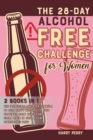 The 28-Day Alcohol-Free Challenge for Women [2 in 1] : The Incredible One-Step Formula to Help Heavy Alcoholics Stop Cravings, Calm Nerves and Clean Liver in Just a Few Stress-Free Days - Book