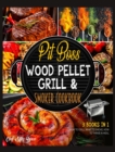 Pit Boss Wood Pellet Grill & Smoker Cookbook [3 Books in 1] : How to Grill, What to Smoke, How to Thrive in Meal - Book