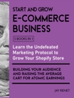Start and Grow E-Commerce Business [5 Books in 1] : Learn the Undefeated Marketing Protocol to Grow Your Shopify Store, Building Your Audience and Raising the Average Cart for Atomic Earnings - Book