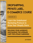 Dropshipping / Private Label / E-Commerce Course [5 Books in 1] : Learn the Undefeated Marketing Protocol to Grow Your Shopify Store, Building Your Audience and Raising the Average Cart for Atomic Ear - Book