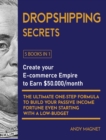 Dropshipping Secrets [5 Books in 1] : Create your E-commerce Empire to Earn $50.000/month. The Ultimate One-Step Formula to Build Your Passive Income Fortune Even Starting with a Low-Budget - Book