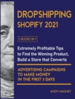 Dropshipping Shopify 2021 [5 Books in 1] : Extremely Profitable Tips to Find the Winning Product, Build a Store that Converts and Advertising Campaigns to Make Money in the First 3 Days - Book