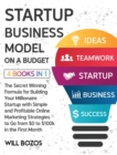 Startup Business Model on a Budget [4 Books in 1] : The Secret Winning Formula for Building Your Millionaire Startup with Simple and Profitable Online Marketing Strategies to Go from $0 to $100k in th - Book
