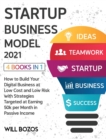 Startup Business Model 2021 [4 Books in 1] : How to Build Your Digital Business at Low Cost and Low Risk with Strategies Targeted at Earning 50k per Month in Passive Income - Book