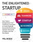 The Enlightened Startup [5 Books in 1] : How Today's Entrepreneurs Use Continuous Innovation to Create Radically Successful Businesses and Earn Thousands of Dollars from the First Month - Book