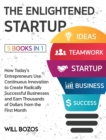 The Enlightened Startup [5 Books in 1] : How Today's Entrepreneurs Use Continuous Innovation to Create Radically Successful Businesses and Earn Thousands of Dollars from the First Month - Book