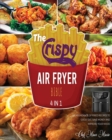 The Crispy Air Fryer Bible [4 Books in 1] : An Abundance of Fried Recipes to Godly Eat, Save Money and Improve Your Mood - Book