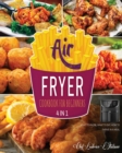 Air Fryer Cookbook for Beginners [4 Books in 1] : What to Know, What to Eat, How to Thrive in a Meal - Book