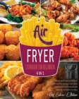 Air Fryer Cookbook for Beginners [4 Books in 1] : The Succulent Encyclopedia of Crispy Air Fryer Recipes to Eat Good, Forget Digestive Problems and Improve Your Mood in a Meal - Book