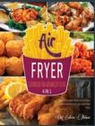 Air Fryer Cookbook for Advanced Users [4 Books in 1] : Plenty of Crispy Recipes to Eat Good, Feel More Energetic and Make Them Smile - Book