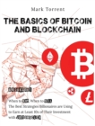 The Basics of Bitcoin and Blockchain [6 Books in 1] : When to Buy, When to Sell. The Best Strategies Billionaires are Using to Earn at Least 10x of Their Investment with Just One Click - Book