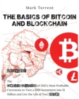 The Basics of Bitcoin and Blockchain [6 Books in 1] : The Complete Collection of 2021's Most Profitable Currencies to Turn a $100 Investment into $1 Million and Live the Life of Your Dreams - Book