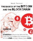 The Basics of the Bitcoins and the Blockchain [6 Books in 1] : The Money Machine Protocol to Buy $100 of the Best Crypto Asset and Transform Your Investment with a 10-15-20x Profit and Create a Massiv - Book