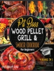 Pit Boss Wood Pellet Grill & Smoker Cookbook for Beginners [4 Books in 1] : What to Eat, What to Grill, How to Thrive in a Meal and Leave Them Speechless - Book