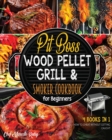 Pit Boss Wood Pellet Grill & Smoker Cookbook for Beginners [4 Books in 1] : How to Cheat without Getting Caught - Book