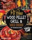 Pit Boss Wood Pellet Grill & Smoker Cookbook for Advanced Users [4 Books in 1] : Follow the Professional Instructions, Grill Hundreds of Meat-Based Recipes and Blow Your Friend's Mind - Book