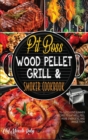 Pit Boss Wood Pellet Grill & Smoker Cookbook : 70+ Succulent Summer Recipes to Eat Well, Feel More Energetic, and Amaze Them - Book