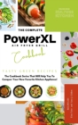 The Complete Power XL Air Fryer Grill Cookbook : Tasty Green Recipes - Book