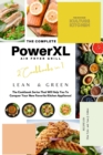 The Complete Power XL Air Fryer Grill Cookbook : Lean and Green 2 Cookbooks in 1 - Book