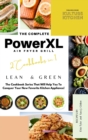 The Complete Power XL Air Fryer Grill Cookbook : Lean and Green 2 Cookbooks in 1 - Book