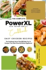 The Complete Power XL Air Fryer Grill Cookbook : Easy Chicken Recipes - Book