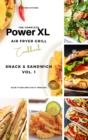 The Complete Power XL Air Fryer Grill Cookbook : Snack and Sandwich Vol.1 - Book